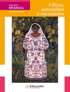Portada de Ética, naturaleza y sociedades de segundo grado de secundaria, colección Sk'asolil: pintura de una mujer con vestido bordado de flores y aves entre plantas de selva