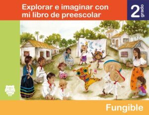 Portada de Explorar e imaginar con mi libro de Preescolar, segundo grado: niñas y niños bailando en una plaza junto a una figura de jaguar de colores