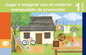 Portada de Jugar e imaginar con mi material manipulable de Preescolar, primer grado: casa de campo con ropa tendida y una bicicleta