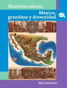 Portada de Nuestros saberes: México, grandeza y diversidad (multigrado): mapa ilustrado de México con la Piedra del Sol, vasijas y esculturas prehispánicas