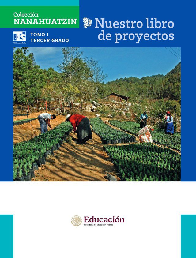 Portada de Nuestro libro de proyectos, Tomo I, tercer grado de telesecundaria, colección Nanahuatzin: fotografía de personas que trabajan en un vivero entre plantas jóvenes en una ladera