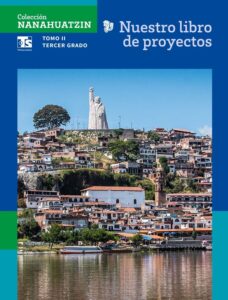 Portada de Nuestro libro de proyectos, Tomo II, tercer grado de telesecundaria, colección Nanahuatzin: fotografía de un pueblo de casas blancas en una colina junto a un lago, con una estatua monumental