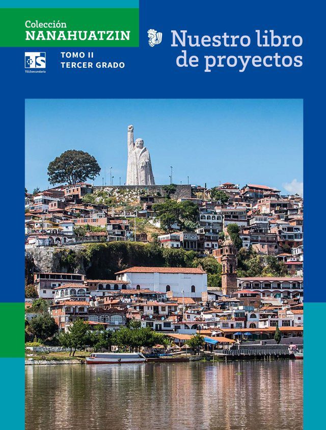 Portada de Nuestro libro de proyectos, Tomo II, tercer grado de telesecundaria, colección Nanahuatzin: fotografía de un pueblo de casas blancas en una colina junto a un lago, con una estatua monumental