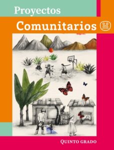 Portada de Proyectos comunitarios de quinto grado: dibujo con plantas y mariposas rojas, casas pequeñas, montañas y niñas y niños que juegan baloncesto