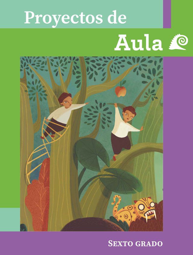 Portada de Proyectos de aula de sexto grado: ilustración de dos niñas y niños que trepan por un árbol grande de hojas verdes, con un felino estilizado en una esquina