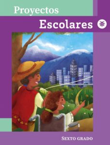 Portada de Proyectos escolares de sexto grado: ilustración de un niño con sombrero y una niña en silla de ruedas que señalan hacia una ciudad con montañas